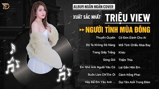 Người Tình Mùa Đông - Album Ngân Ngân Cover Triệu View Xuất Sắc Nhất - Top 1 Thịnh Hành Bxh Tháng 12