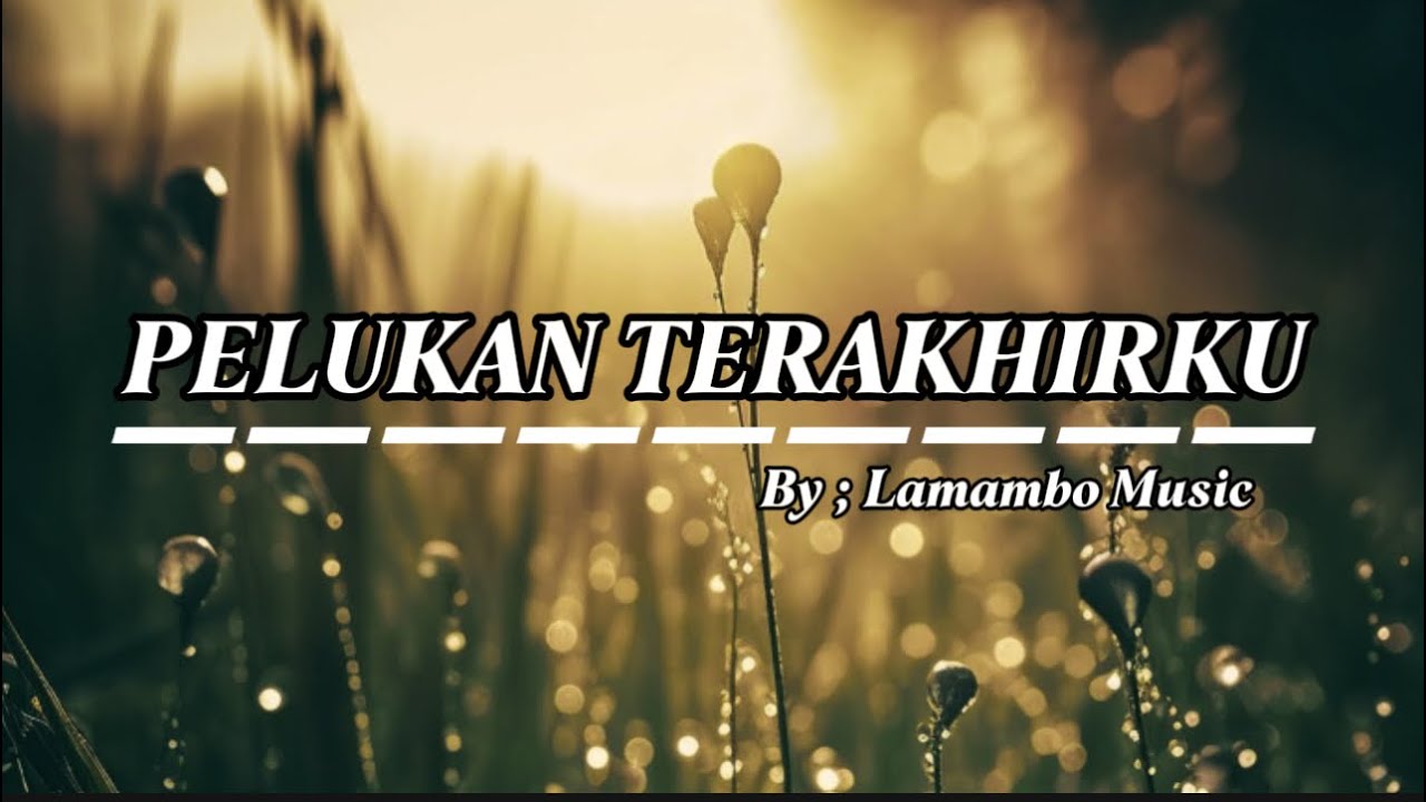 PELUKAN TERAKHIRKU - LAMAMBO MUSIC