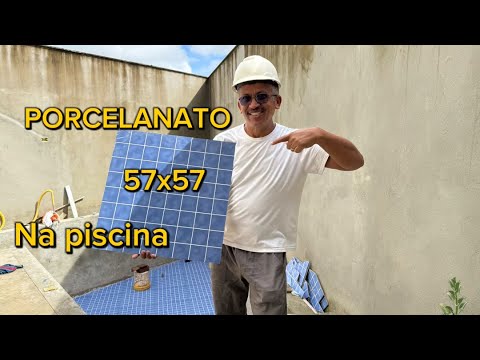PORCELANATO 57x57 NA PISCINA: FÁCIL DE COLOCAR E FICA LINDO! NÃO SOFRA NO ASSENTAMENTO E MANUTENÇÃO