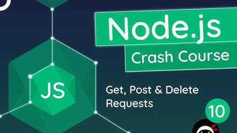 Node.js Crash Course Tutorial #10 - Get, Post & Delete Requests