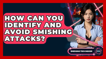 How Can You Identify And Avoid Smishing Attacks? - Emerging Tech Insider