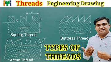 Threads //Types of Threads// Square //Buttress //Acme //Knuckle Threads // Engineering Drawing