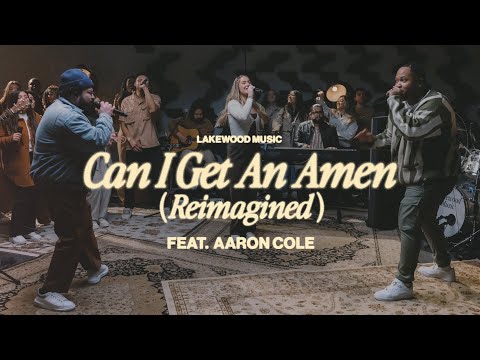 Can I Get an Amen? (Reimagined) | Lakewood Music (featuring @iamaaroncole)