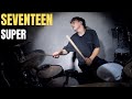 SEVENTEEN - Super (세븐틴) &#39;손오공&#39; | Matt McGuire Drum Cover