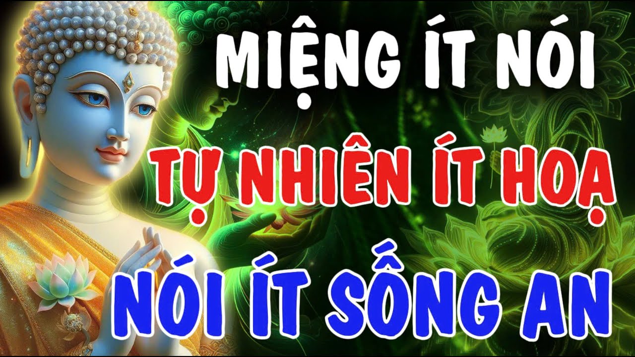 MIỆNG ÍT NÓI, TỰ NHIÊN ÍT HOẠ - NGƯỜI KHÔN LUÔN NÓI ÍT | Phật Từ An Nhiên