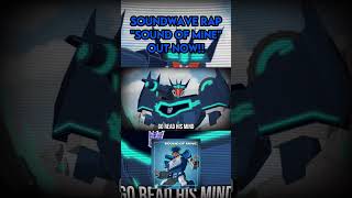 SOUNDWAVE CAN RAP!!!??? @S4MMYS_FL0W