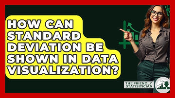 How Can Standard Deviation Be Shown In Data Visualization? - The Friendly Statistician