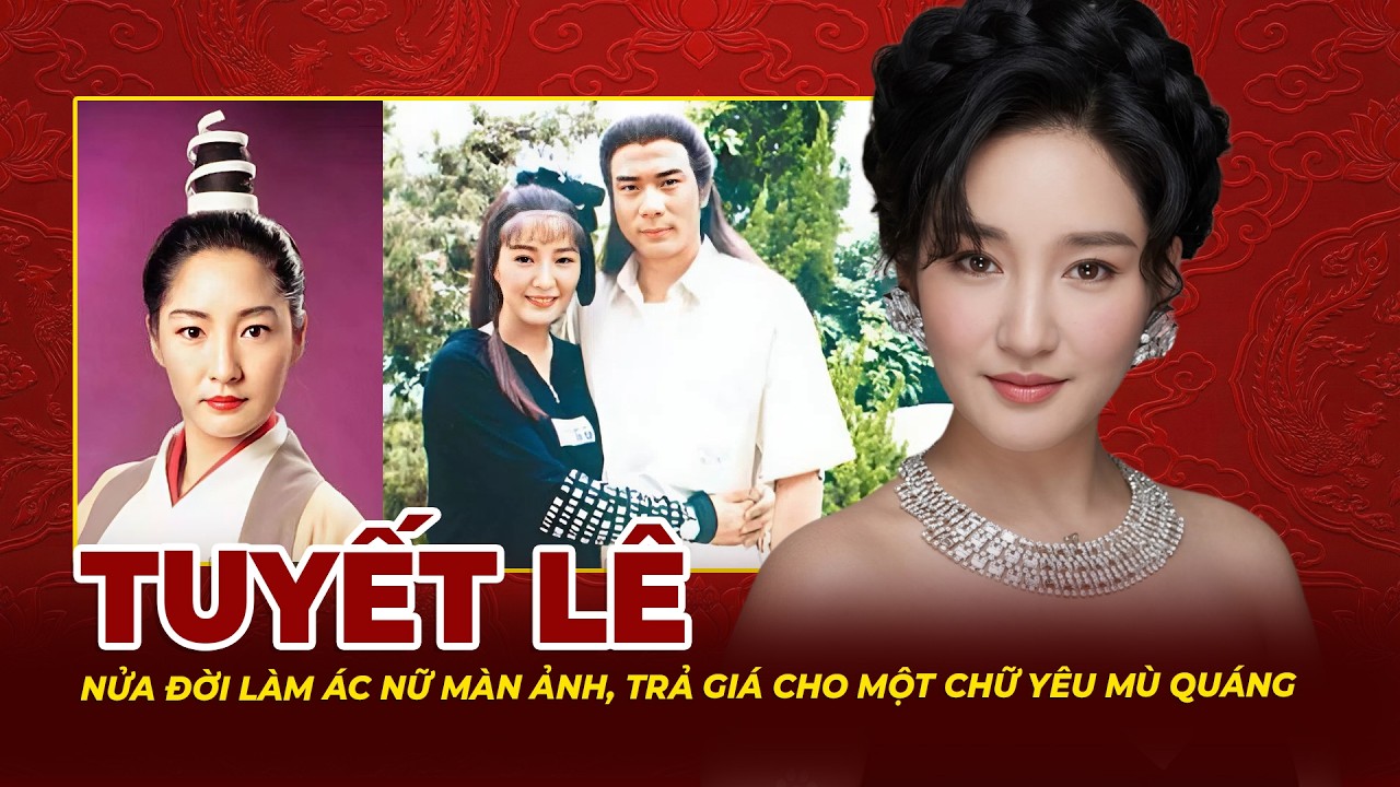 Tuyết Lê: Nửa Đời Làm Ác Nữ Màn Ảnh, Cả Đời Trả Giá Cho Một Chữ Yêu Mù Quáng | Tệp Tin Mật