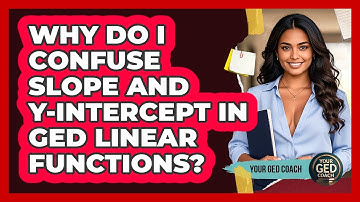 Why Do I Confuse Slope And Y-intercept In GED Linear Functions? - Your GED Coach
