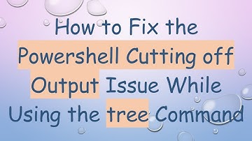 How to Fix the Powershell Cutting off Output Issue While Using the tree Command