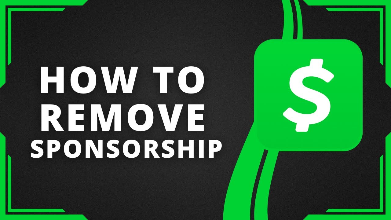 How To Remove Sponsorship On Cash App (Best Method)