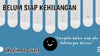 BELUM SIAP KEHILANGAN - Keylimba Cover (Aplikasi Keylimba)