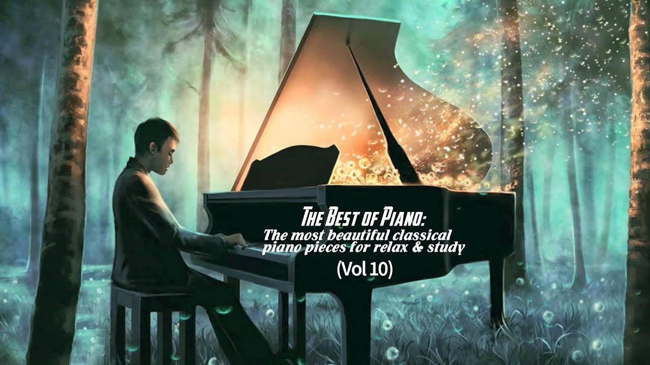 The Best of Piano: The most beautiful classical piano pieces for relax ...