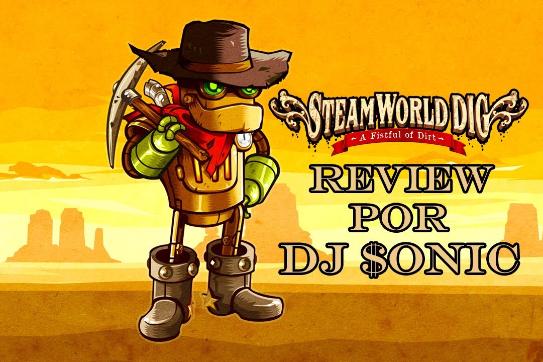 Dig Sonic SteamWorld Dig - Review por Dj Sonic - YouTube