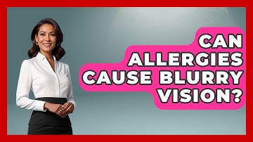 Can Allergies Cause Blurry Vision? - Optometry Knowledge Base