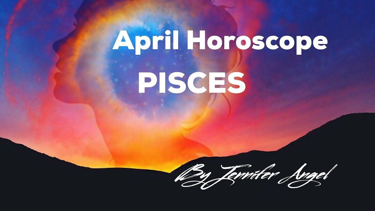 PISCES APRIL2018 by Jennifer Angel's Horoscopes and Soul Shop YouTube