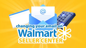 How to Change Email on Walmart Seller Center Website (Quick & Easy Full Guide)