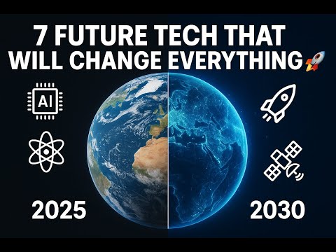 Top 7 Future Technologies That Will Change Everything By 2030