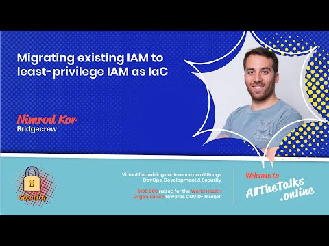 Migrating existing IAM to least-privilege IAM as IaC - Nimrod Kor