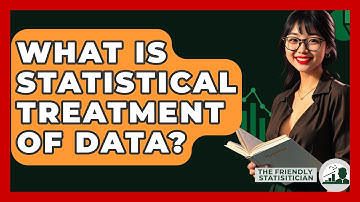 What Is Statistical Treatment Of Data? - The Friendly Statistician