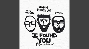 I Found You (feat. Eric Dawkins & J Moss) (Remix)