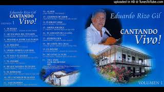 Video thumbnail of "17 QUISIERA SER - CANTANDO VIVO VOL.1 (EDUARDO RIZO GIL) Q.E.P.D"