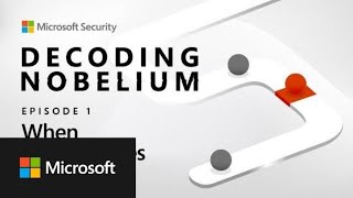 Decoding NOBELIUM: When nation-states attack (Episode 1)