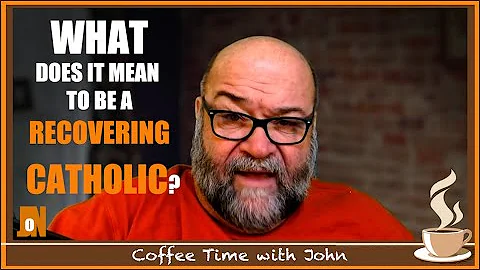 What does it mean to be a "Recovering Catholic" (S...