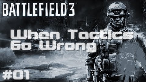 BF3 - When Tactics Go Wrong | Episode One - Desperate Jihad