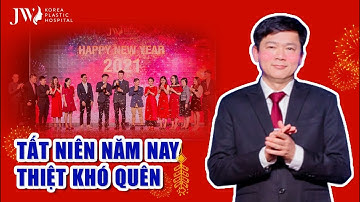 TẤT NIÊN Bệnh viện JW 2020, nét văn hoá không thể THẤT TRUYỀN