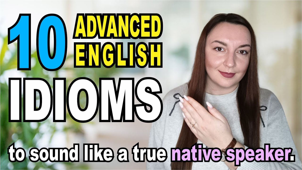 Advanced English Idioms: 10 Must-Know Phrases For Fluent English Speakers. STOP Sounding Old!