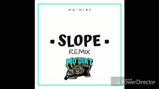 Mo'DIRT- "SLOPE" [Remix]