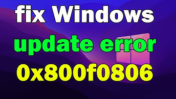 How to fix Windows update error 0x800f0806 windows 10 or 11