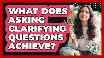 What Does Asking Clarifying Questions Achieve?