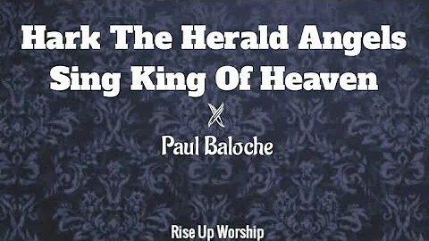 Paul Baloche - Hark The Herald Angels Sing King Of Heaven - Lyrics christmas song