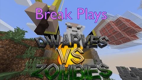 Break Plays; Dwarves Vs. Zombies! New Updated Version!