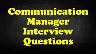 Communication Manager Interview Questions