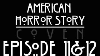 AHS: Coven WEEKLY RECAP #11 & 12
