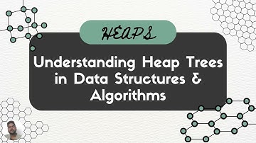 Heap Trees Explained | Min Heap vs Max Heap | Heap Sort & Priority Queues (Data Structures)