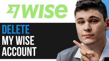 HOW CAN I DELETE MY WISE ACCOUNT 2025