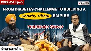 EP-29: Solving India’s Health Crisis with Sugar-Free Sweets | Startup Story of Prabhinder Grover
