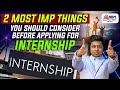 2 Important Things To Consider Before Applying Internship | Mohit Agarwal