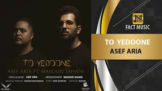 Asef Aria - To Yedooneh - (آصف آریا - تو یدونه )