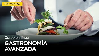 CONOCE EL CURSO DE GASTRONOMÍA AVANZADA 100% ONLINE