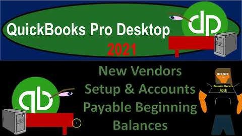 New Vendors Setup & Accounts Payable Beginning Balances 6.75 QuickBooks Pro 2021