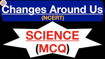 Changes Around Us (QUIZ TEST) | class 6 science(chemistry) / part-4