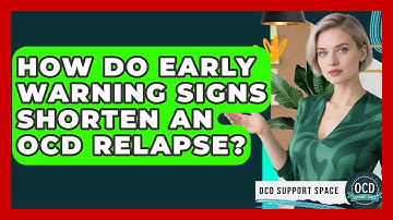 How Do Early Warning Signs Shorten An OCD Relapse? - OCD Support Space