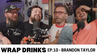 Wrap Drinks Ep. #010 - Key Grip  Brandon Taylor