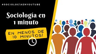 Sociología en 1 minuto en menos de 10 minutos- Recopilación de los mejores videos