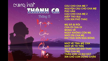 NHẠC THÁNH CA THÁNG 11 CHỦ ĐỀ NGUYỆN CẦU CHO CHA MẸ 2020. #loiChuahomnay, #nhacthanhca,